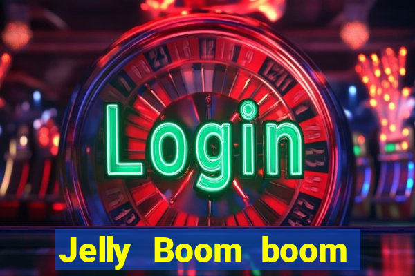 Jelly Boom boom jelly up